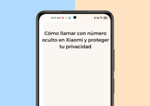 Como-llamar-con-numero-oculto-en-Xiaomi-y-proteger-tu-privacidad