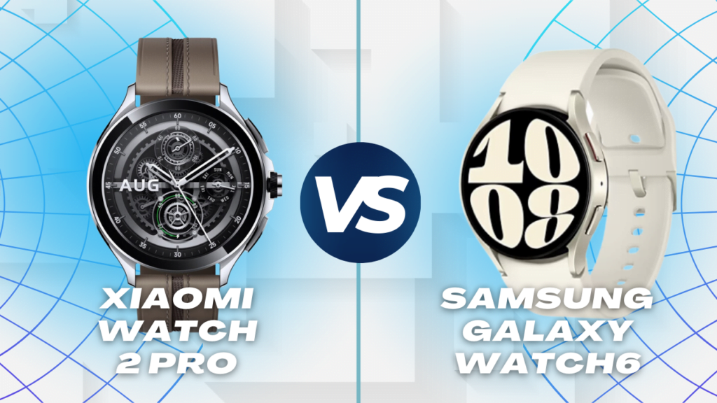 Xiaomi Watch 2 Pro vs Samsung Galaxy Watch6: La Batalla de los Smartwatches