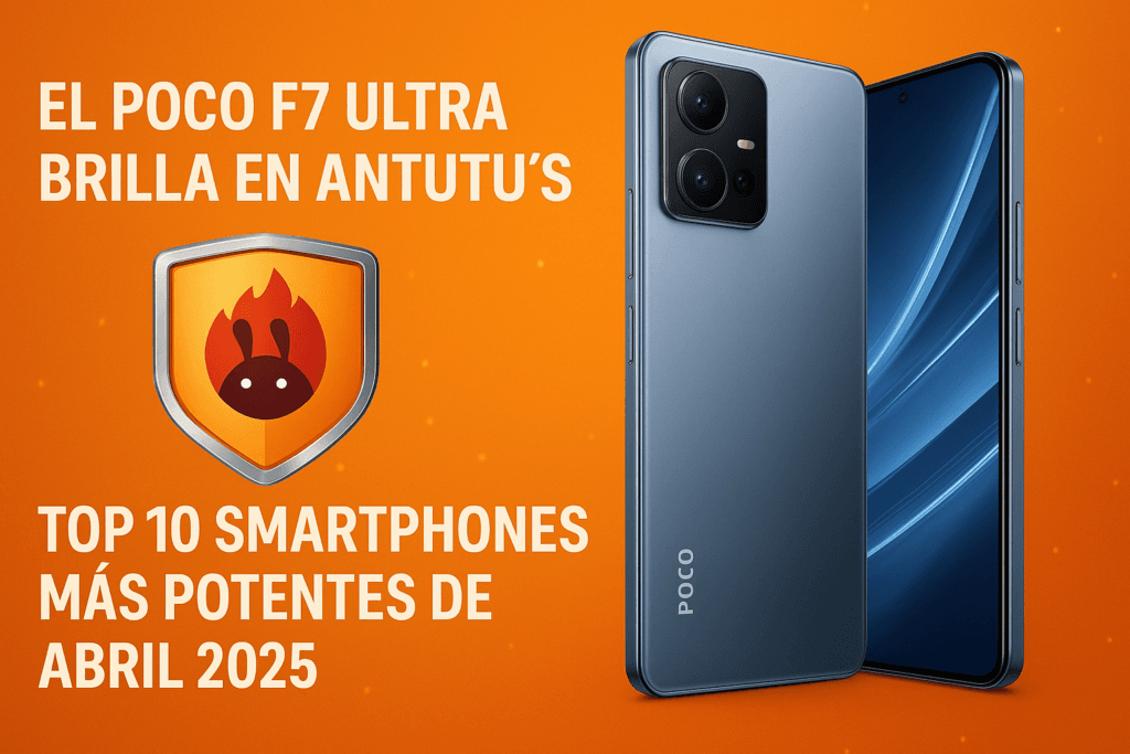 El POCO F7 Ultra: Un Gigante en el Ranking de AnTuTu de Abril 2025