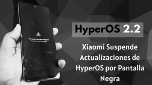 Xiaomi Suspende Actualizaciones de HyperOS por Pantalla Negra