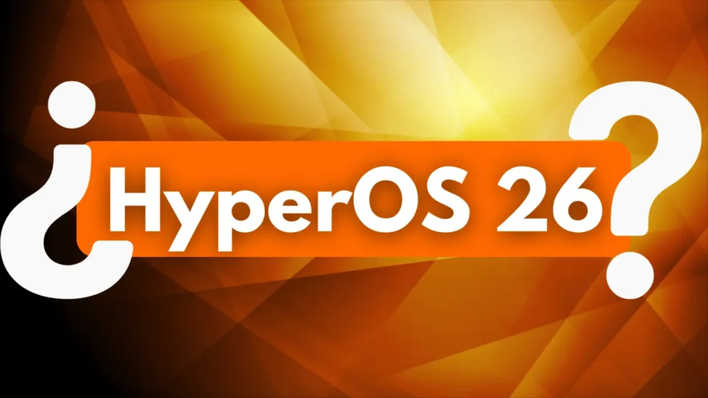 Xiaomi podría saltar HyperOS 3 y lanzar HyperOS 26, inspirándose en Apple. Analizamos los rumores, beneficios y desafíos de este cambio.